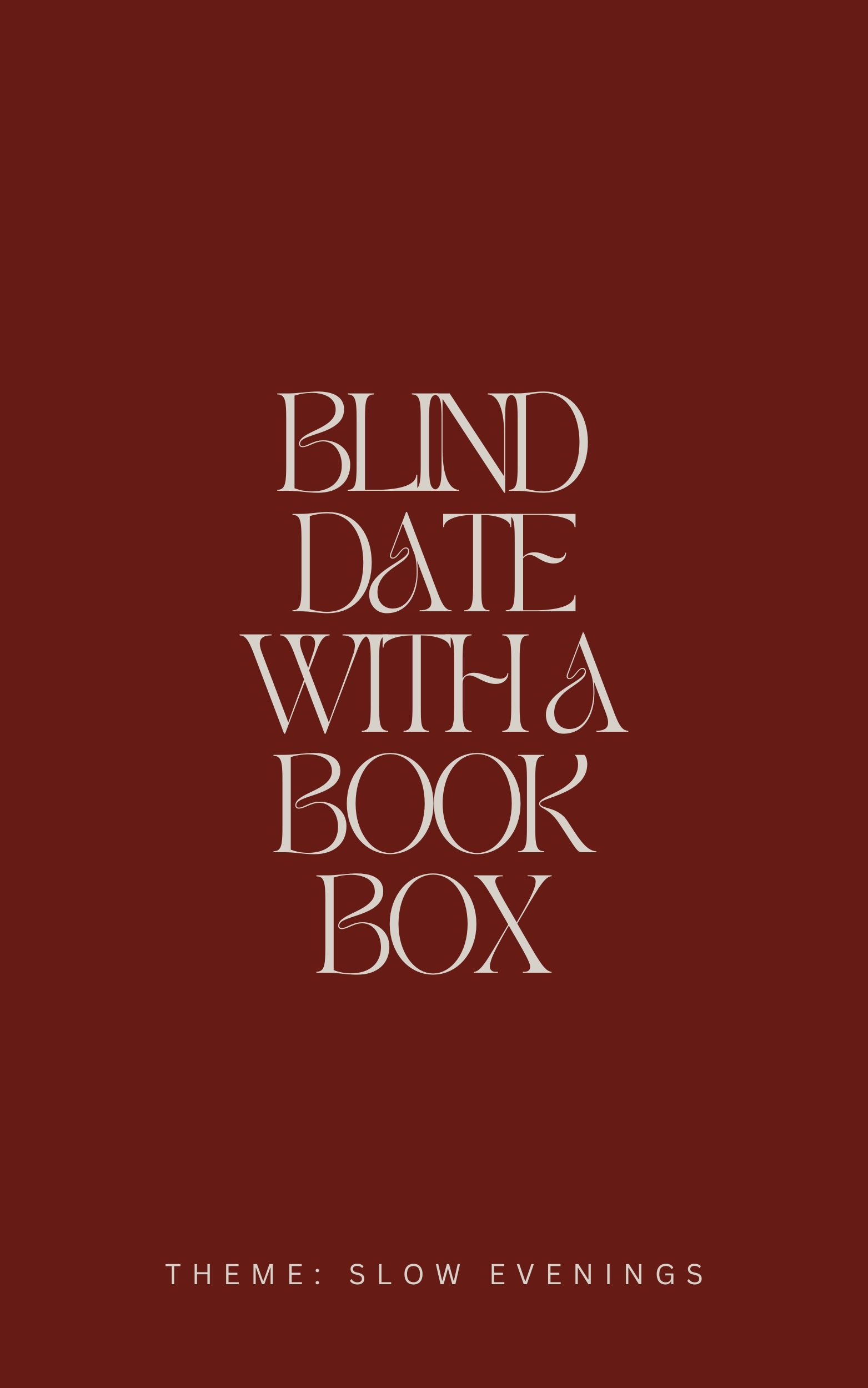 Blind Date w/a Book Box: Slow Evenings (Feb 28)